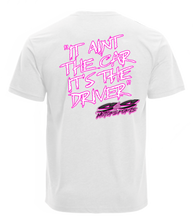 Load image into Gallery viewer, S&amp;S Motorsports It Ain’t The Car Pink Adult Tee