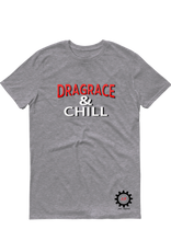 Load image into Gallery viewer, DRAGRACE &amp; Chill Adult T