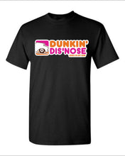 Load image into Gallery viewer, Double00 Shit Show Dunkin’ Dis’ Nose T